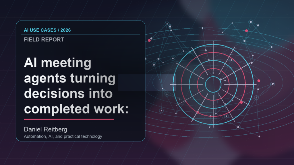 AI meeting agents turning decisions into completed work: September 2026 implementation field guide: Practical AI in 2026